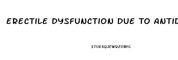 Erectile Dysfunction Due To Antidepressants