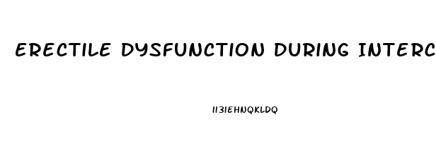 Erectile Dysfunction During Intercourse