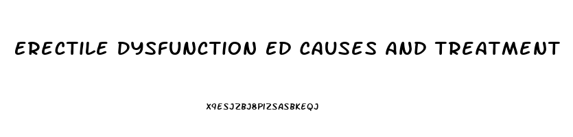 Erectile Dysfunction Ed Causes And Treatment