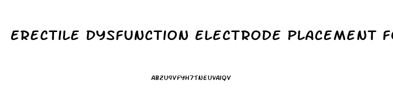 Erectile Dysfunction Electrode Placement For Ed