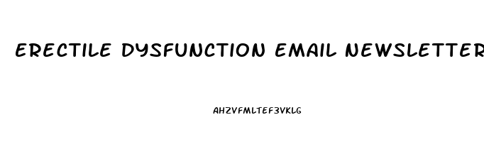 Erectile Dysfunction Email Newsletter