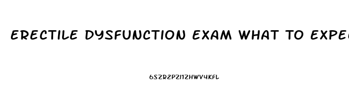 Erectile Dysfunction Exam What To Expect