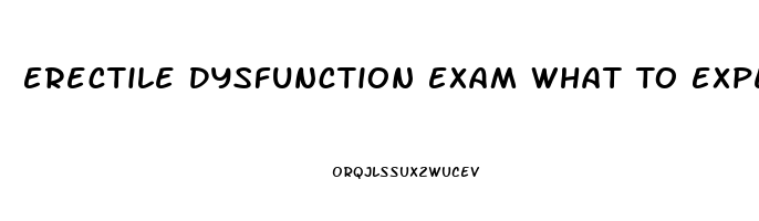 Erectile Dysfunction Exam What To Expect