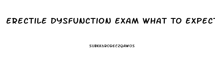 Erectile Dysfunction Exam What To Expect