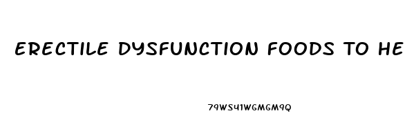 Erectile Dysfunction Foods To Help