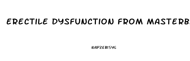 Erectile Dysfunction From Masterbation