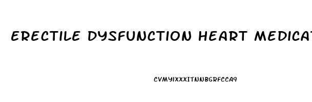 Erectile Dysfunction Heart Medication