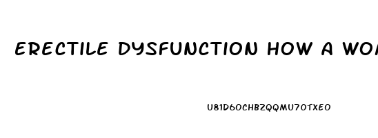 Erectile Dysfunction How A Woman Can Help