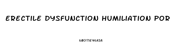 Erectile Dysfunction Humiliation Porn