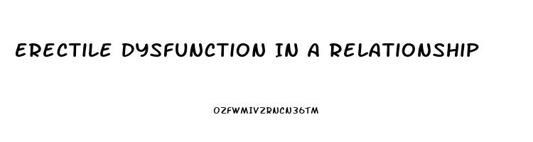 Erectile Dysfunction In A Relationship