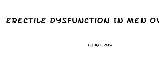 Erectile Dysfunction In Men Over 40