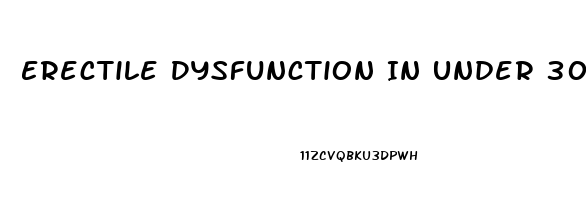 Erectile Dysfunction In Under 30s