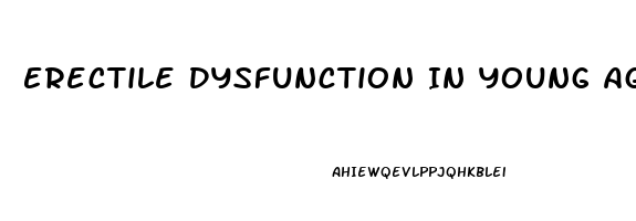 Erectile Dysfunction In Young Age