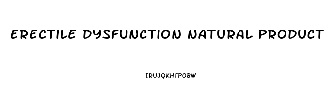 Erectile Dysfunction Natural Product