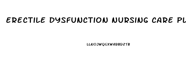 Erectile Dysfunction Nursing Care Plan