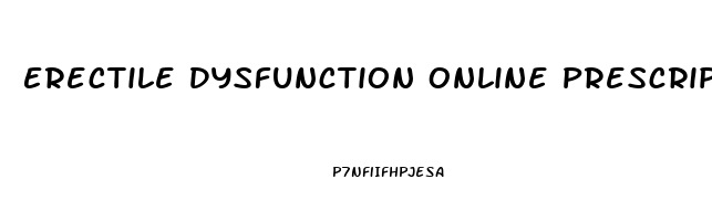 Erectile Dysfunction Online Prescription