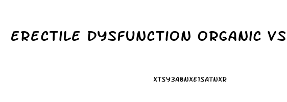 Erectile Dysfunction Organic Vs Non Organic