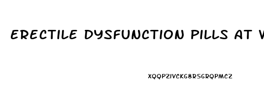 Erectile Dysfunction Pills At Walmart