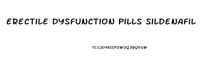 Erectile Dysfunction Pills Sildenafil