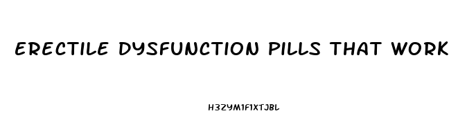 Erectile Dysfunction Pills That Work