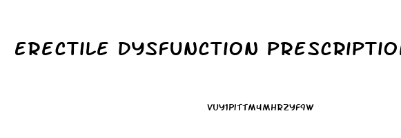 Erectile Dysfunction Prescription Pills