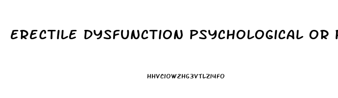 Erectile Dysfunction Psychological Or Physical