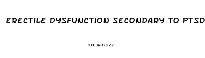 Erectile Dysfunction Secondary To Ptsd