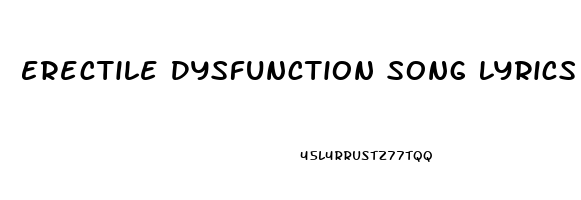 Erectile Dysfunction Song Lyrics Lil Float