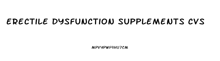 Erectile Dysfunction Supplements Cvs