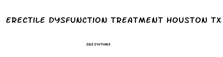 Erectile Dysfunction Treatment Houston Tx