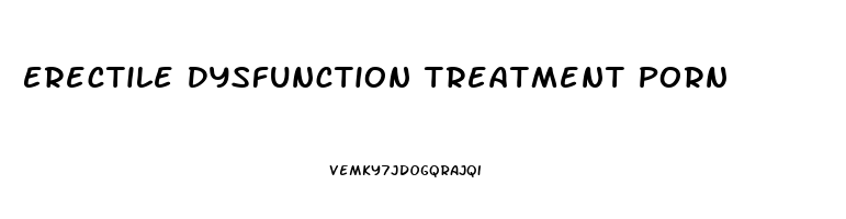 Erectile Dysfunction Treatment Porn