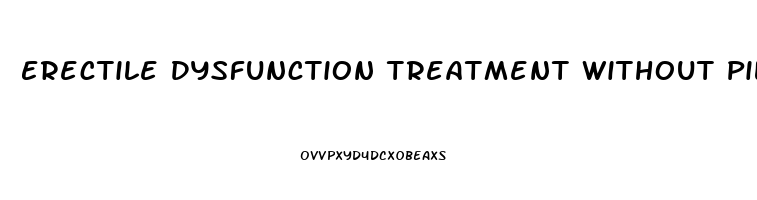 Erectile Dysfunction Treatment Without Pills