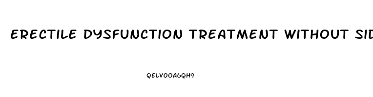 Erectile Dysfunction Treatment Without Side Effects