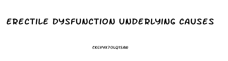 Erectile Dysfunction Underlying Causes