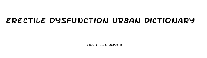 Erectile Dysfunction Urban Dictionary