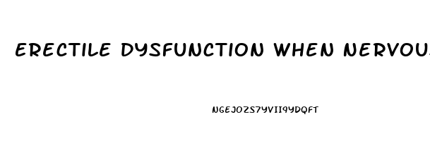 Erectile Dysfunction When Nervous