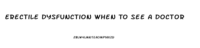 Erectile Dysfunction When To See A Doctor