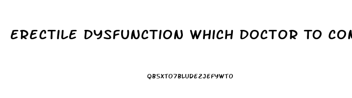 Erectile Dysfunction Which Doctor To Consult