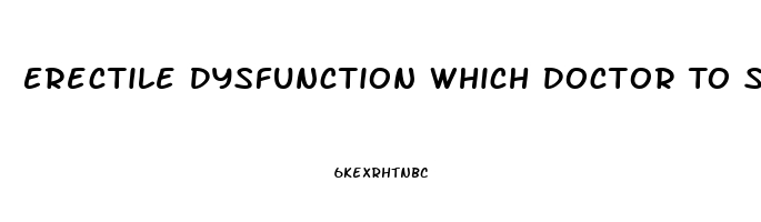 Erectile Dysfunction Which Doctor To See