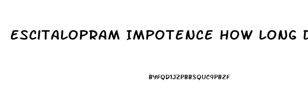 Escitalopram Impotence How Long Discontinuing