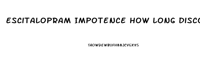 Escitalopram Impotence How Long Discontinuing