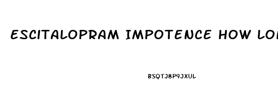Escitalopram Impotence How Long Discontinuing