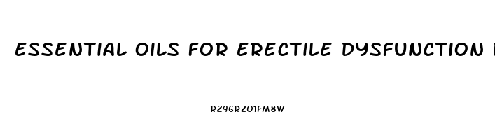 Essential Oils For Erectile Dysfunction Doterra