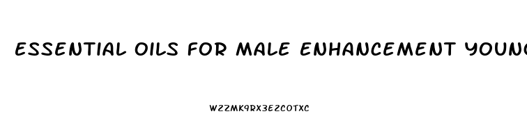 Essential Oils For Male Enhancement Young Living