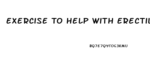 Exercise To Help With Erectile Dysfunction