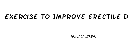 Exercise To Improve Erectile Dysfunction