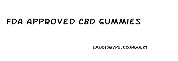 Fda Approved Cbd Gummies