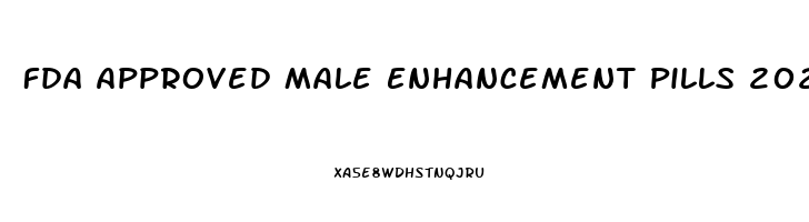 Fda Approved Male Enhancement Pills 2023