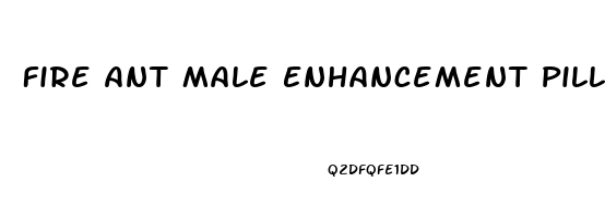 Fire Ant Male Enhancement Pills