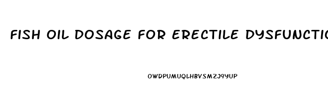 Fish Oil Dosage For Erectile Dysfunction